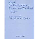 excel student laboratory manual and workbook for the triola statistics series