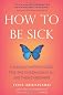 How to Be Sick