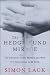 The Hedge Fund Mirage: The Illusion of Big Money and Why It's Too Good to Be True