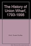 The History of Union Wharf, 1793-1998