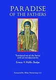 Paradise of the fathers : being extracts from The histories of the Anchorites recluses monks Coenobites and ascetic fathers of the deserts of Egypt between A.D 250 and 300