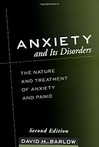 Anxiety and Its Disorders: The Nature and Treatment of Anxiety and Panic
