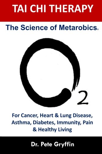 Tai Chi Therapy: The Science of Metarobics, by Dr. Pete Gryffin