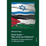 Eretz Israel: Was wird aus Pal�stina?von "Michael Topp"