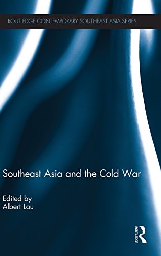 Southeast Asia and the Cold War (Routledge Contemporary Southeast Asia Series)