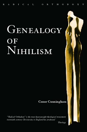 Genealogy of Nihilism (Routledge Radical Orthodoxy)