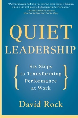 Quiet Leadership: Six Steps to Transforming Performance at Work (Edition Reprint) by Rock, David [Paperback(2007£©]