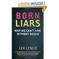 Born Liars: Why We Can't Live Without Deceit