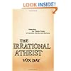 The Irrational Atheist: Dissecting the Unholy Trinity of Dawkins, Harris, And Hitchens