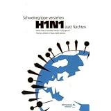H1N1 - Schweinegrippe verstehen statt f�rchtenvon "Walter Popp"