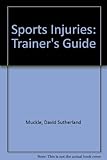Sports injuries : a trainer's guide