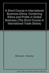 A Short Course in Inteational Business Ethics: Combining Ethics and Profits in Global Business-Wow! eBook