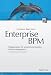 Enterprise BPM: Erfolgsrezepte für unternehmensweites Prozessmanagement
