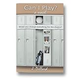 Can I Play? a Novel