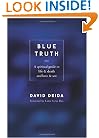 Blue Truth: A Spiritual Guide to Life & Death and Love & Sex