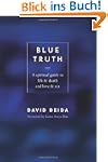 Blue Truth: A Spiritual Guide to Life...