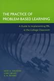 The Practice of Problem Based Learning: A Guide to Implementing PBL in the College Classroom (JB Anker)