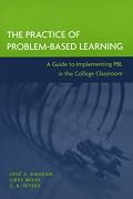 The Practice of Problem-Based Learning: A Guide to Implementing PBL in the College Classroom (JB - Anker)