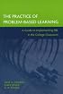 The Practice of Problem-Based Learning: A Guide to Implementing PBL in the College Classroom (JB - Anker)
