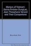 Martyrs of Vietnam : Saints Andrew Dung Lac, Jean-Théophane Vénard and their companions