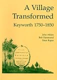 A Village Transformed: Keyworth, 1750-1850