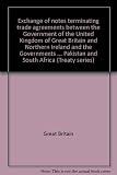 Exchange of notes terminating trade agreements between the Government of the United Kingdom of Great Britain and Northern Ireland and the Governments of Australia, Canada, India, New Zealand, Pakistan