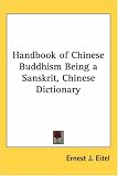 Handbook of Chinese Buddhism Being a Sanskrit, Chinese Dictionary