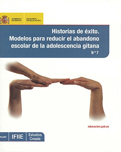 Historias de éxito. Modelos para reducir el abandono escolar de la adolescencia gitana (Spanish Edition)
