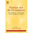 Fluorine and the Environment : Agrochemicals, Archaeology, Green Chemistry & Water, Volume 2