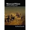 Westward Vision: The Story of the Oregon Trail (Bison Book)