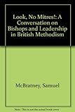 Look, no mitres! : a conversation on bishops and leadership in British Methodism
