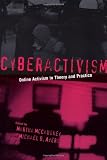 Cyberactivism: Online Activism in Theory and Practice