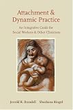 Attachment and Dynamic Practice
 An Integrative Guide for Social Workers and Other Clinicians,
Jerrold R. Brandell;Shoshana Ringel