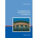 Der abgesprochene Rechtsmittelverzicht im Strafprozessvon "Nadine Stephan"
