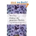 Doktor der gesamten Medizin: Erfahrungen eines jungen Klinikarztes - Roman