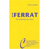 Jean Ferrat : De la fabrique aux cimespar Bruno Joubrel