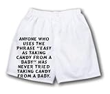 White Boxer Short with Anyone who uses the phrase easy as taking candy from a baby has never tried taking candy from a baby.
