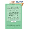 INTERLINEAL HEBREO/ESPANOL DEL NUEVO TESTAMENTO EN LOS CUATRO EVANGELIOS CON CLAVE DE PRONUNCIACION: TOMO 1 (Spanish Edition)