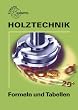 Holztechnik. Formeln und Tabellen