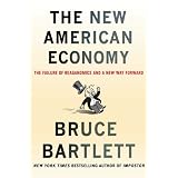 The New American Economy: The Failure of Reaganomics and a New Way Forward
