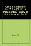 Children of God's fire : a documentary history of black slavery in Brazil