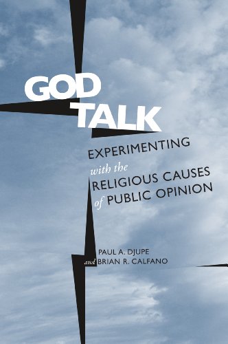God Talk: Experimenting With the Religious Causes of Public Opinion (Social Logic of Politics)