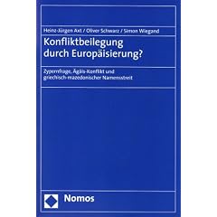 Konfliktbeilegung durch Europ�isierung?: Zypernfrage, �g�is-Konflikt und griechisch-mazedonischer Namensstreit