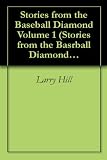 Stories from the Baseball Diamond Volume 1 (Stories from the Basrball Diamond Volume 1)