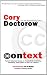 Context: Further Selected Essays on Productivity, Creativity, Parenting, and Politics in the 21st Century
