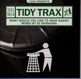 Loud presents TIDY TRAX/What Would You Like To Hea
