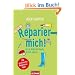 Reparier mich!: Erste Hilfe f�r Handy, Schuh und Co. - 108 praktische Reparaturtipps