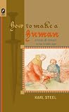 How to Make a Human: Animals and Violence in the Middle Ages (Interventions: New Studies in Medieval Culture)