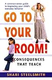 Go to Your Room!: Consequences That Teach [GO TO YOUR ROOM] [Paperback]