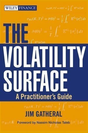 The Volatility Surface: A Practitioner's Guide (Wiley Finance) 1st (first) Edition by Gatheral, Jim published by Wiley (2006)